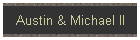 Austin & Michael II