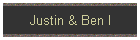 Justin & Ben I