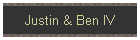 Justin & Ben IV