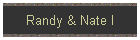 Randy & Nate I